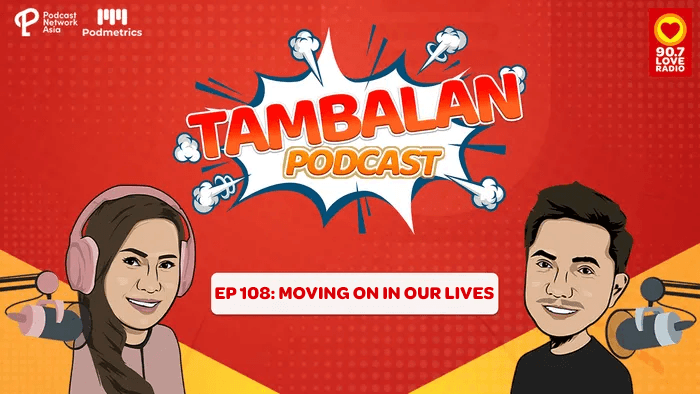 Tambalan Podcast Episode 108: Moving On in our Lives